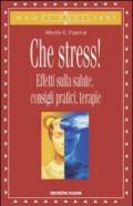 Che stress! Effetti sulla salute, consigli pratici, terapie