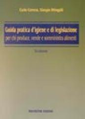 Guida pratica d'igiene e di legislazione per chi produce, vende e somministra alimenti