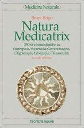 Natura medicatrix. 350 sindromi cliniche in omeopatia, fitoterapia, gemmoterapia, oligoterapia, litoterapia, oli essenziali