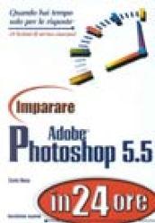 Imparare Adobe Photoshop 5.5 in 24 ore
