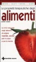 Le proprietà terapeutiche degli alimenti. le virtù nascoste degli alimenti di origine vegetale, salutari per il corpo e per la mente