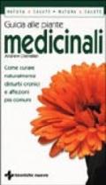 Guida alle piante medicinali. Come curare naturalmente disturbi cronici e affezioni più comuni