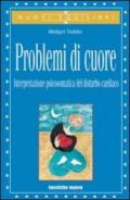 Problemi di cuore. Interpretazione psicosomatica del disturbo cardiaco