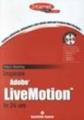 Imparare Adobe Livemotion in 24 ore. Con CD-ROM
