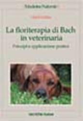 La floriterapia di Bach in veterinaria. Principi e applicazione pratica