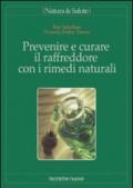 Prevenire e curare il raffreddore con i rimedi naturali