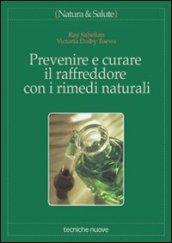 Prevenire e curare il raffreddore con i rimedi naturali