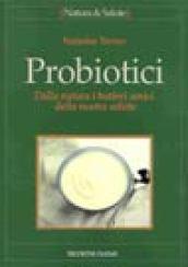 Probiotici. Dalla natura i batteri amici della nostra salute