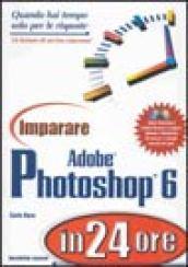 Imparare Adobe Photoshop 6 in 24 ore. Con CD-ROM