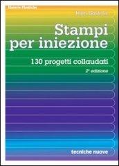 Stampi per iniezione. 130 progetti collaudati