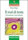 Il mal di testa. Prevenzione e cura naturale