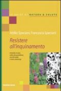 Resistere all'inquinamento a tavola, in casa, nella vita quotidiana con 80 ricette e menù antismog