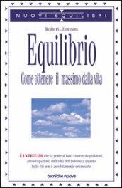 Equilibrio. Come ottenere il massimo dalla vita