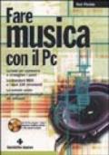 Fare musica con il PC. Con CD-ROM