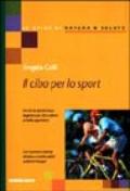 Il cibo per lo sport. Per chi fa attività fisica leggera e per chi si allena a livello agonistico