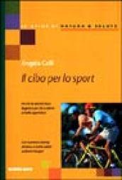 Il cibo per lo sport. Per chi fa attività fisica leggera e per chi si allena a livello agonistico