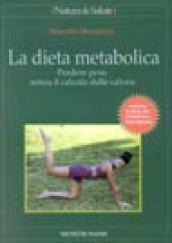 La dieta metabolica. Perdere peso senza il calcolo delle calorie