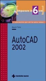 Imparare AutoCad 2002 in 6 ore