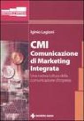 CMI. Comunicazione di marketing integrata. Una nuova cultura della comunicazione d'impresa