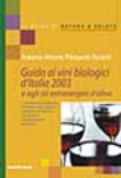 Guida ai vini biologici d'Italia 2003 e agli oli extravergine d'oliva