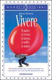 Vivere. Si nasce, si cresce, si lavora, si soffre, si muore