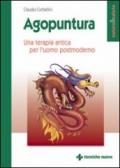 Agopuntura. Una terapia antica per l'uomo postmoderno