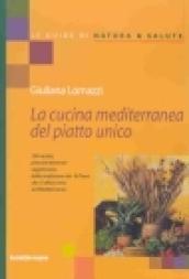 La cucina mediterranea del piatto unico. 100 ricette prevalentemente vegetariane, dalla tradizione dei 16 paesi che si affacciano sul Mediterraneo