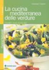 La cucina mediterranea delle verdure. Consigli e ricette di uno chef