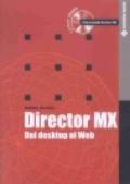 Director MX. Dal desktop al Web. Con CD-ROM