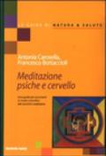 Meditazione psiche e cervello. Una guida per accostarsi in modo scientifico alle tecniche meditative