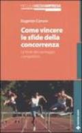 Come vincere le sfide della concorrenza. Le fonti del vantaggio competitivo