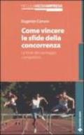 Come vincere le sfide della concorrenza. Le fonti del vantaggio competitivo