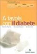 A tavola con il diabete. I menu, la cucina e le ricette per una dieta gustosa e corretta