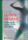 La dieta metabolica. Perdere peso senza il calcolo delle calorie