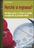 Perché si ingrassa? Perdere peso e vivere in salute scegliendo la propria dieta