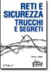 Reti e sicurezza. Trucchi e segreti