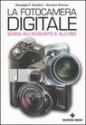 La fotocamera digitale. Guida all'acquisto e all'uso. Ediz. illustrata