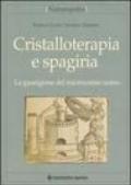 Cristalloterapia e spagiria. La guarigione del microcosmo uomo