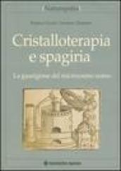 Cristalloterapia e spagiria. La guarigione del microcosmo uomo