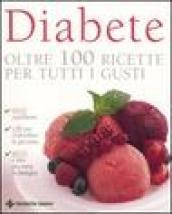 Diabete. Oltre 100 ricette per tutti i gusti