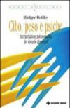 Cibo, peso e psiche. Interpretazione psicosomatica dei disturbi alimentari