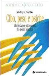 Cibo, peso e psiche. Interpretazione psicosomatica dei disturbi alimentari