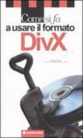 Come si fa a usare il formato DivX