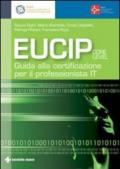 Eucip. Guida alla certificazione per il professionista IT