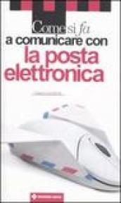 Come si fa a comunicare con la posta elettronica