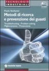 Metodi di ricerca e prevenzione dei guasti. Troubleshooting-Problem solving. Miglioramento-Prevenzione. Con CD-ROM