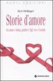 Storie d'amore tra uomo e donna, genitori e figli, noi e il mondo