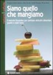 Siamo quello che mangiamo. Il metodo Kousmine per cambiare abitudini alimentari, guarire e stare bene