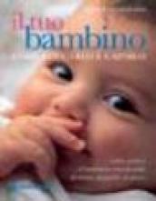 Il tuo bambino. Come educarlo e capirlo