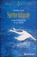 Spirito naturale. L'ecologia profonda per la salute del corpo e dell'anima